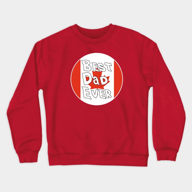 Best Dad Ever Canada Flag Crewneck Sweatshirt by DiegoCarvalho